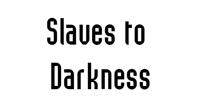 Slaves to Darkness